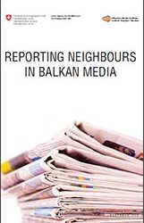 Reporting Neighbours in Balkan Media